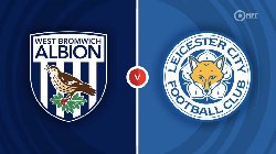Nhận định West Brom vs Leicester City, vòng 19 Hạng nhất Anh 19h30 ngày 2/12/2023