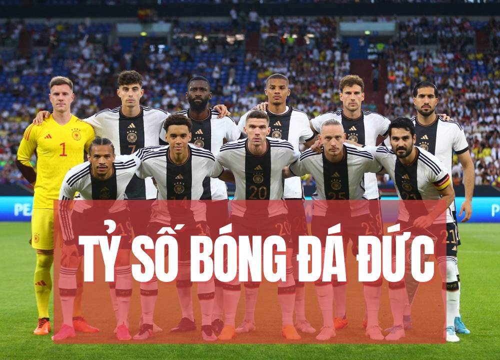 Tỷ số b&oacute;ng đ&aacute; Đức